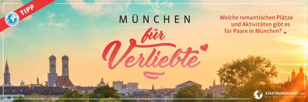 Munchen Fur Verliebte Romantische Platze Und Aktivitaten